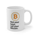 Bitcoin Mug — "Not Your Keys, Not Your Bitcoin" 11oz
